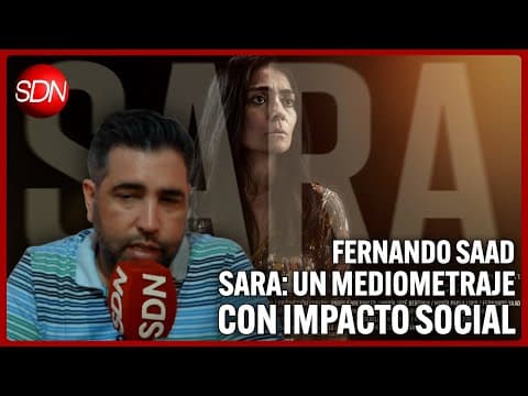 FERNANDO SAAD | ENTREVISTA CON EL DIRECTOR DE SARA