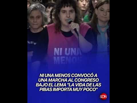 Ni Una Menos convocó a una marcha al Congreso bajo el lema "La vida de las pibas importa muy poco"