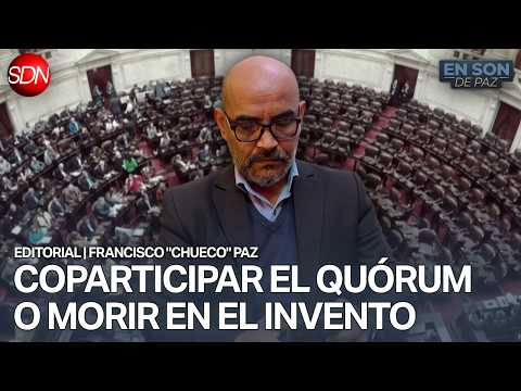 «SI ESTÁ EN DUDA NO DEBE EJERCER SU CARGO» | EDITORIAL de FRANCISCO «CHUECO» PAZ para #ENSONDEPAZ