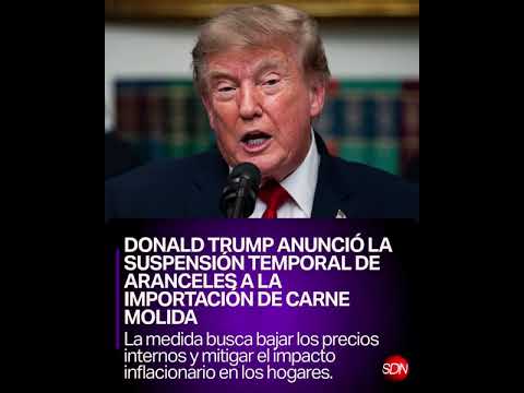 Trump suspende aranceles a la carne molida